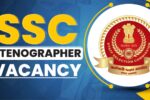 SSC Stenographer Vacancy 2025: 12वीं के बाद सरकारी नौकरी का आया मौका! जानिए कहां और कैसे करना है आवेदन