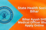 Bihar SHS Recruitment 2025: बिहार में आयुष डॉक्टरों की बंपर भर्ती का ऐलान हजारों पद खाली आवेदन की आखिरी तारीख नजदीक